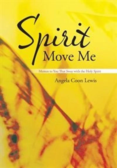 Spirit Move Me: Memos to You That Sway with the Holy