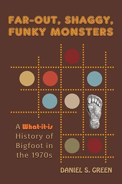 Far-Out, Shaggy, Funky Monsters: A What-It-Is History of Bigfoot in the 1970s