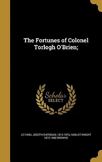 The Fortunes of Colonel Torlogh O'Brien;