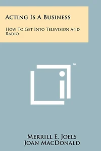 Acting Is A Business: How To Get Into Television And Radio