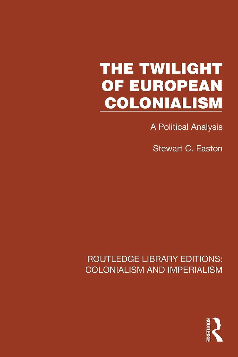 The Twilight of European Colonialism: A Political Analysis