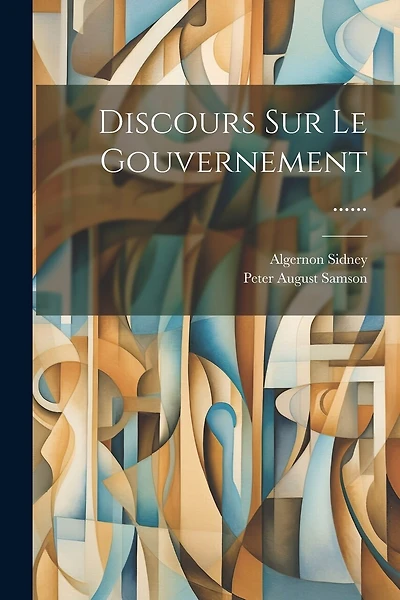 Discours Sur Le Gouvernement ......