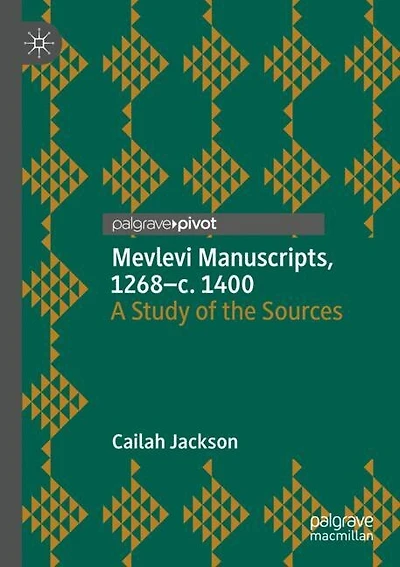 Mevlevi Manuscripts, 1268-C. 1400: A Study of the Sources