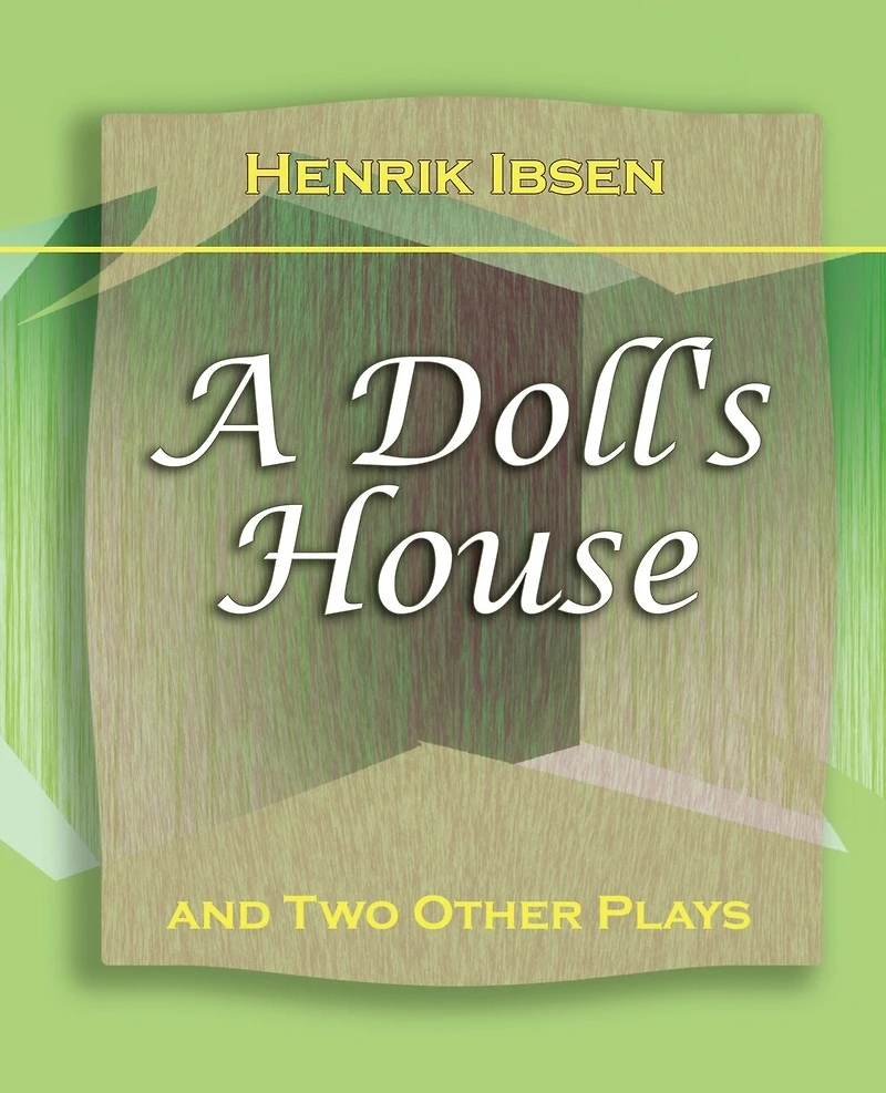 A Doll's House, and two Other Plays