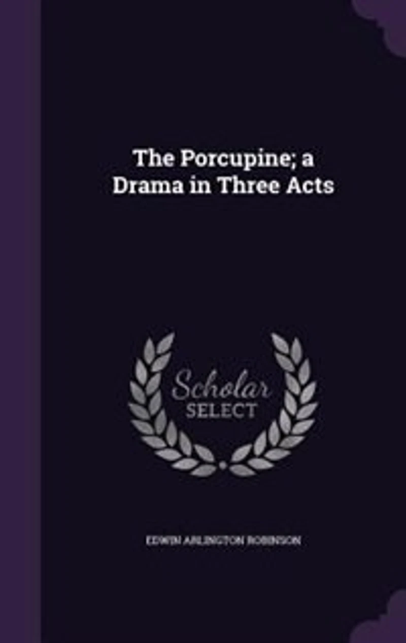 The Porcupine; a Drama in Three Acts