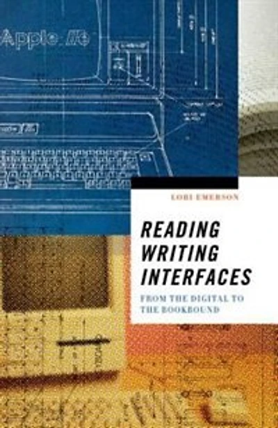 Reading Writing Interfaces: From The Digital To Bookbound