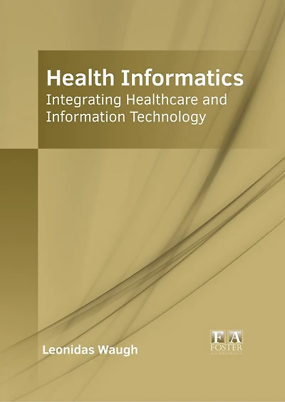 Health Informatics: Integrating Healthcare And Information Technology