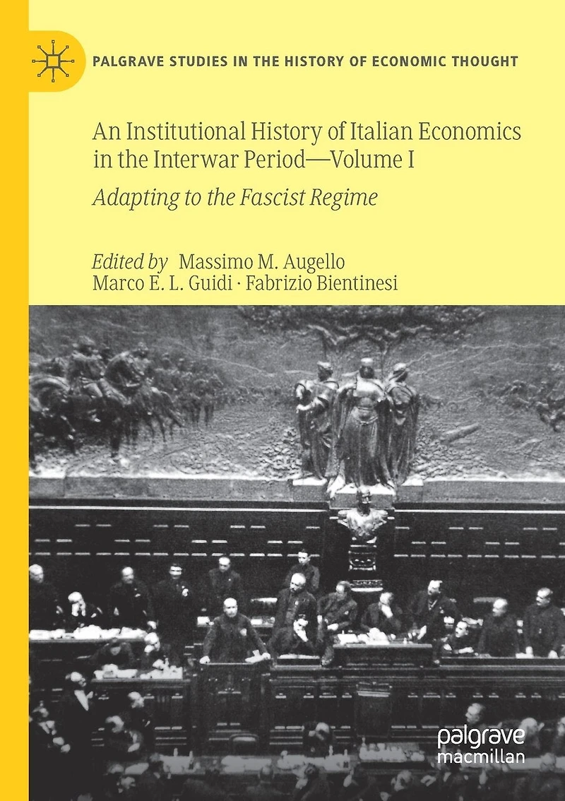 An Institutional History Of Italian Economics In The Interwar Period - Volume I: Adapting To The Fascist Regime