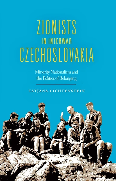 Zionists Interwar Czechoslovakia: Minority Nationalism And The Politics Of Belonging