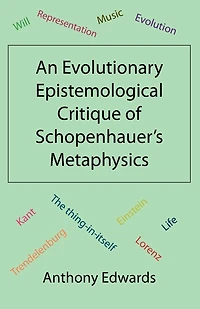 An Evolutionary Epistemological Critique Of Schopenhauer's Metaphysics