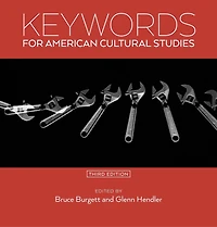 Keywords for American Cultural Studies, Third Edition