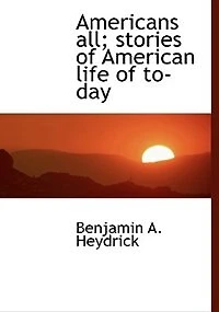 Americans All: Stories of American Life To-Day