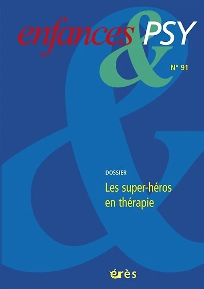 Enfances et psy, n°91. Les super-héros en thérapie