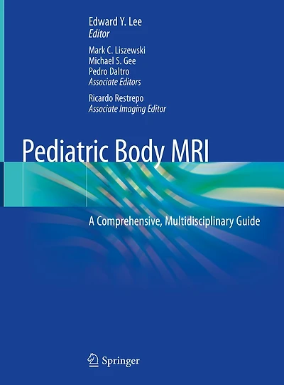 Pediatric Body Mri: A Comprehensive, Multidisciplinary Guide
