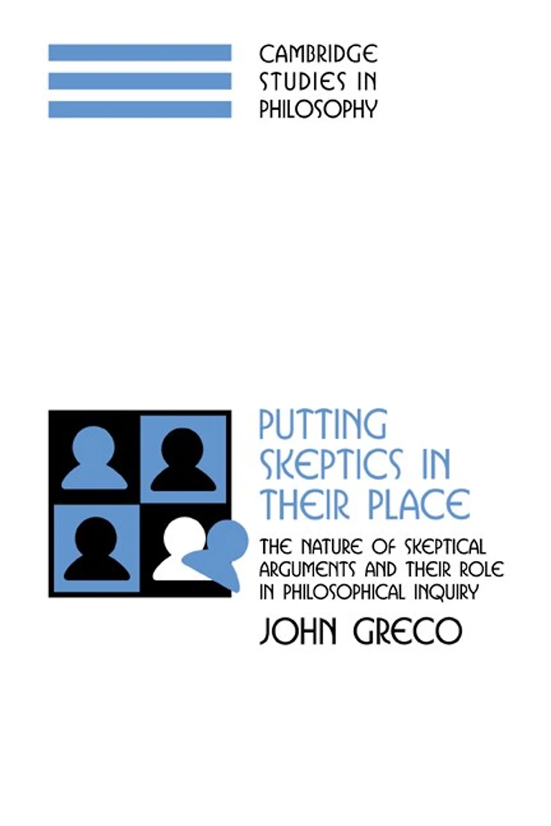 Putting Skeptics Their Place: The Nature of Skeptical Arguments and Role Philosophical Inquiry
