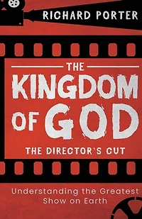 the Kingdom of God: Director's Cut: Understanding Greatest Show on Earth
