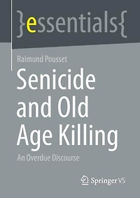 Senicide and Old Age Killing: An Overdue Discourse