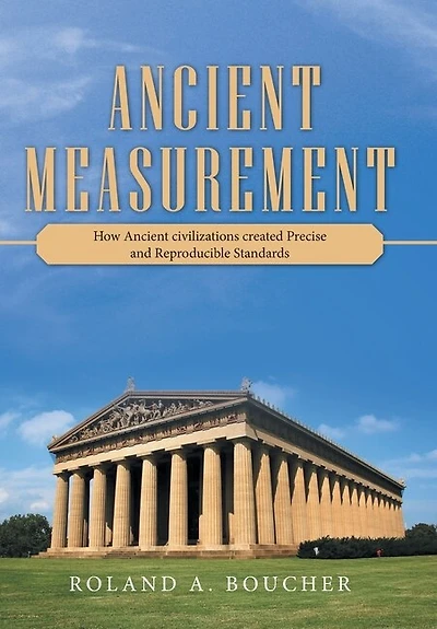 Ancient Measurement: How Ancient Civilizations Created Precise And Reproducible Standards