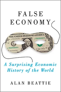 False Economy: A Surprising Economic History Of The World