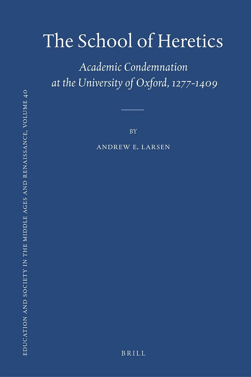 The School of Heretics: Academic Condemnation at the University of Oxford, 1277-1409