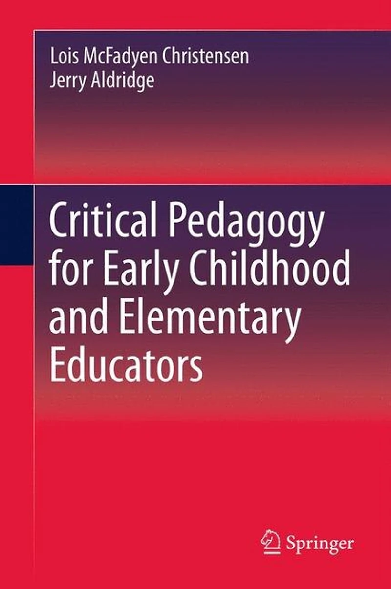 Critical Pedagogy for Early Childhood and Elementary Educators