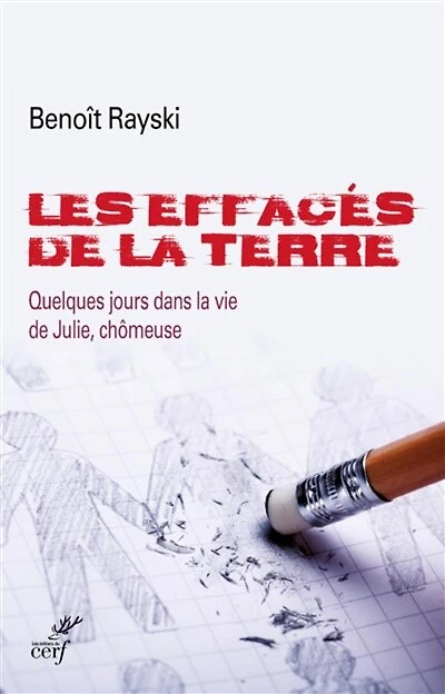 Les effacés de la terre: quelques jours dans vie Julie, chômeuse