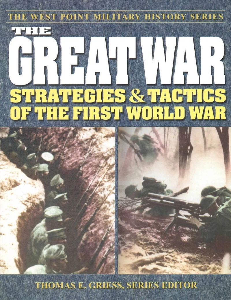 the Great War: Strategies & Tactics of First World War