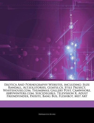 Articles On Erotica And Pornography Websites, including: Suze Randall, Alt.sex.stories, Goatse.cx, Stile Project, Whitehouse.com, Thumbnail Gallery Post, Ca