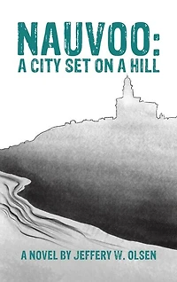 Nauvoo: A City Set on a Hill