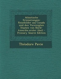 Atlantische Erinnerungen: Reisebilder aus Canada und den Vereinigten Staaten von Nord-Amerika erster theil - Primary Source E