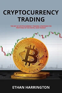 Cryptocurrency Trading: Strategies for Profiting in the Digital Asset Market