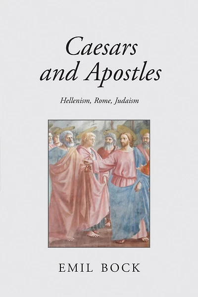 Caesars And Apostles: Hellenism, Rome And Judaism
