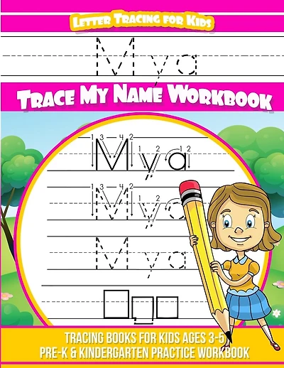 Mya Letter Tracing for Kids Trace my Name Workbook: Tracing Books for Kids ages 3 - 5 Pre-K & Kindergarten Practice Workbook