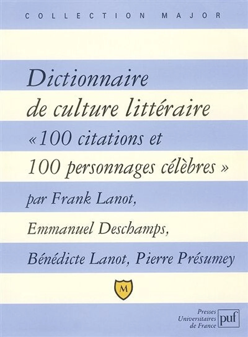 Dictionnaire de culture littéraire: 100 citations et personnages célèbres