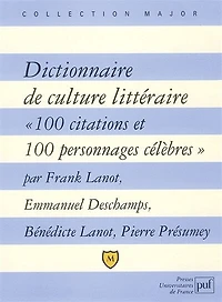 Dictionnaire de culture littéraire: 100 citations et personnages célèbres