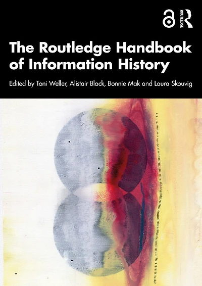 The Routledge Handbook of Information History