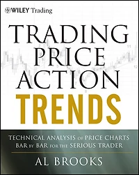 Trading Price Action Trends: Technical Analysis of Charts Bar by for the Serious Trader