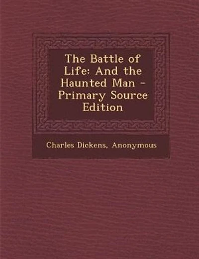 The Battle of Life: And the Haunted Man - Primary Source Edition