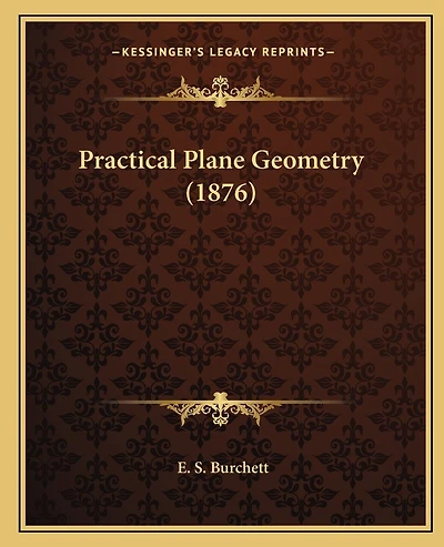 Practical Plane Geometry (1876)