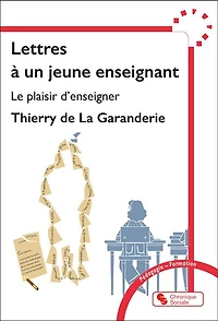 Lettres à un jeune enseignant : le plaisir d'enseigner: le plaisir d'enseigner