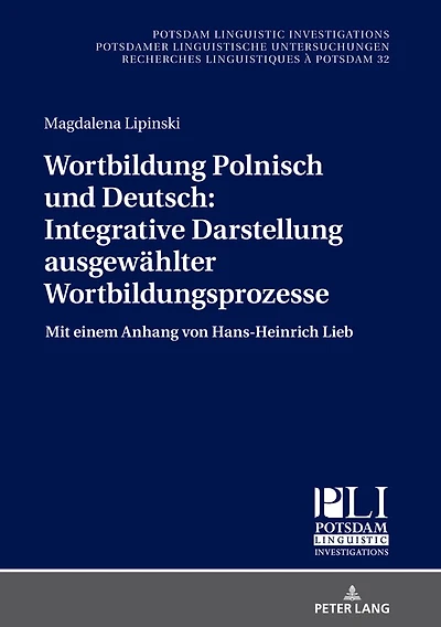 Wortbildung Polnisch und Deutsch: Integrative Darstellung ausgewaehlter Wortbildungsprozesse: Mit einem Anhang von Hans-Heinrich Lieb
