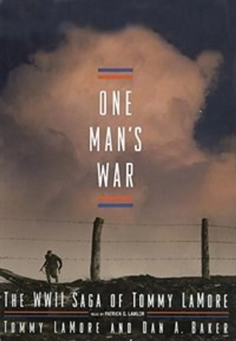 One Man’s War: The WWII Saga of Tommy LaMore