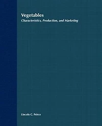 Vegetables: Characteristics, Production, and Marketing