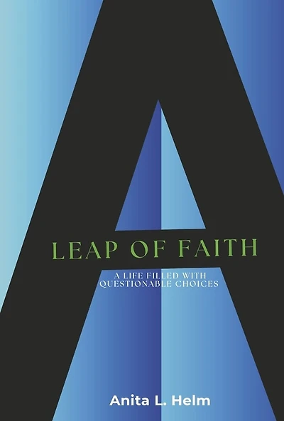 A Leap of Faith: A Life Filled With Questionable Choices