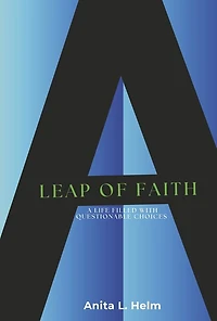 A Leap of Faith: A Life Filled With Questionable Choices