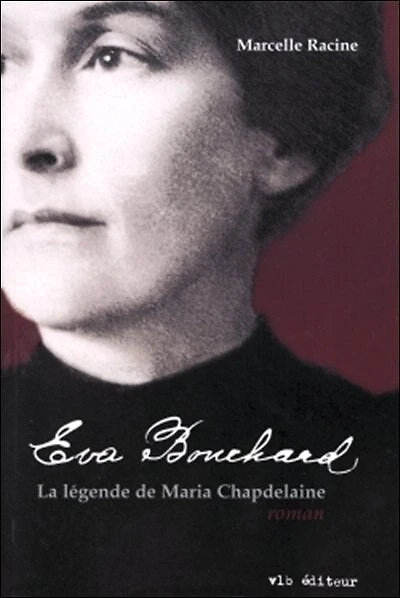Éva Bouchard : la légende de Maria Chapdelaine: la légende de Maria Chapdelaine