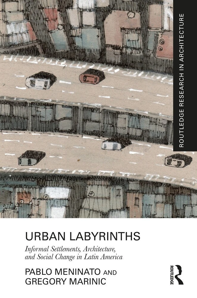 Urban Labyrinths: Informal Settlements, Architecture, and Social Change Latin America
