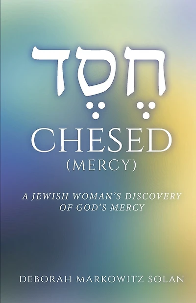 Chesed: A Jewish Woman's Discovery Of God's Mercy