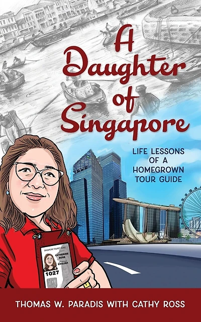 A Daughter of Singapore: Life Lessons of a Homegrown Tour Guide