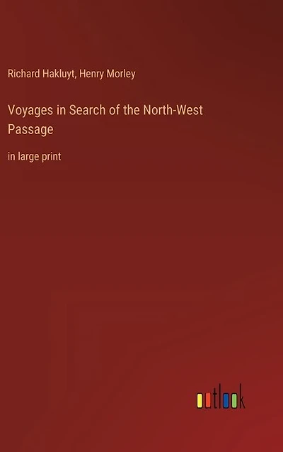 Voyages in Search of the North-West Passage: in large print